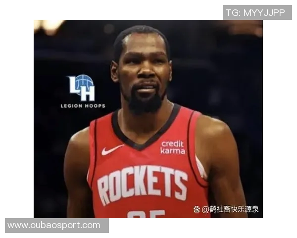 火箭队深厚实力吸引KD需具备全面能力才能争冠